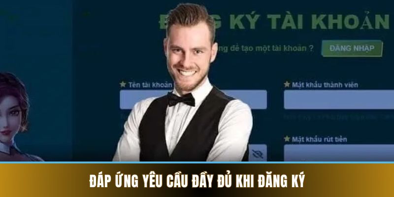 Đáp ứng yêu cầu đầy đủ khi đăng ký